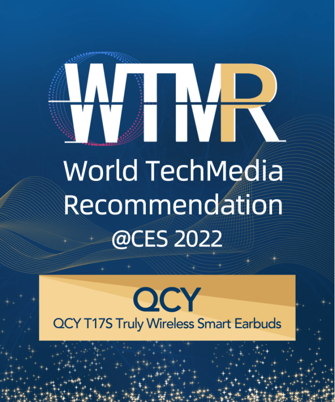 QCY T17S has received recognition in the form of the World Tech Media Recommendation at CES. - QCY OFFICIAL